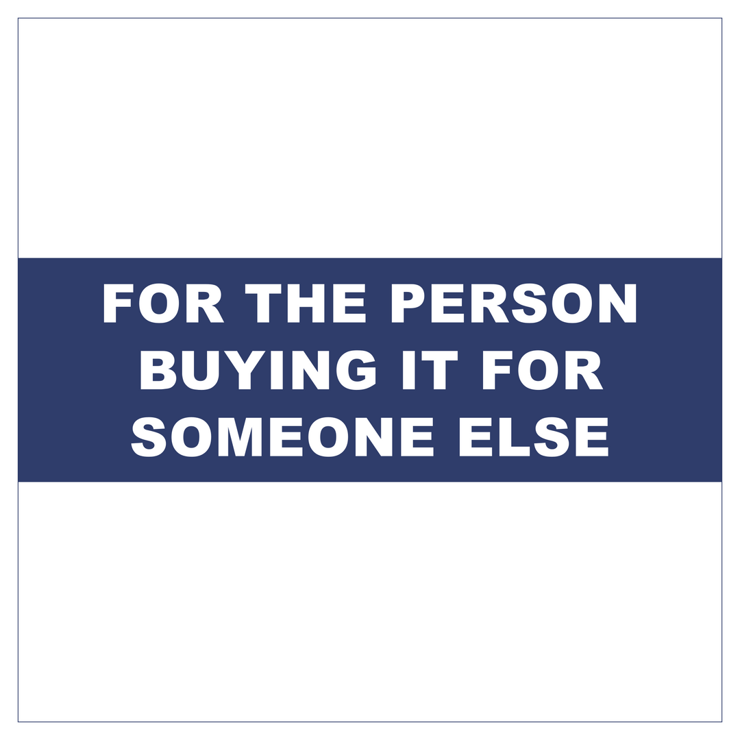 For the person buying it for someone else